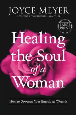 Sanar el alma de una mujer: Cómo superar tus heridas emocionales - Healing the Soul of a Woman: How to Overcome Your Emotional Wounds