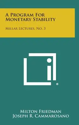 Un programa para la estabilidad monetaria: Millar Lectures, No. 3 - A Program for Monetary Stability: Millar Lectures, No. 3