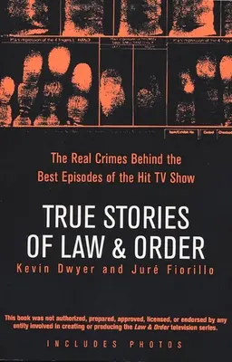 Historias reales de Ley y Orden: Los crímenes reales detrás de los mejores episodios de la exitosa serie de televisión - True Stories of Law & Order: The Real Crimes Behind the Best Episodes of the Hit TV Show