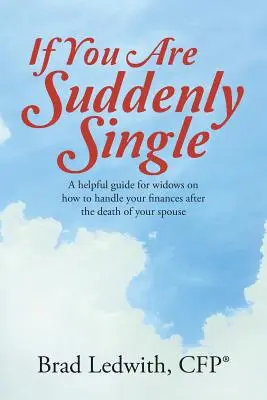 Si de repente te quedas soltero: Una guía útil para viudas sobre cómo manejar sus finanzas tras la muerte de su cónyuge. - If You Are Suddenly Single: A helpful guide for widows on how to handle your finances after the death of your spouse