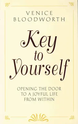 La llave de ti mismo: Abriendo la puerta a una vida alegre desde dentro - Key to Yourself: Opening the Door to a Joyful Life from Within