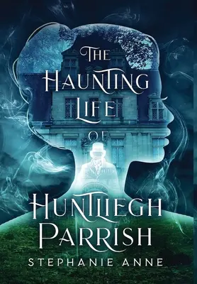 La inquietante vida de Huntliegh Parrish - The Haunting Life of Huntliegh Parrish