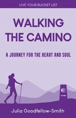 Recorrer el Camino: un viaje para el corazn y el alma - Walking the Camino: A Journey for the Heart and Soul