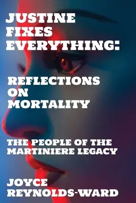 Justine lo arregla todo: reflexiones sobre la mortalidad - Justine Fixes Everything: Reflections on Mortality