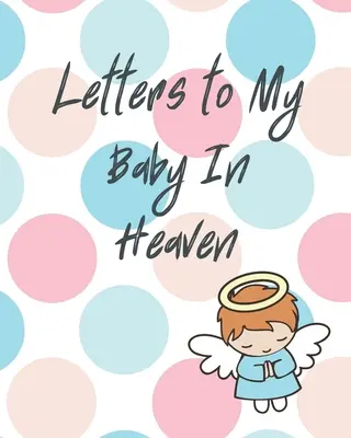 Cartas a mi bebé en el cielo - Letters To My Baby In Heaven