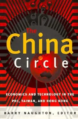 El Círculo Chino: Economía y tecnología en la RPC, Taiwán y Hong Kong - The China Circle: Economics and Technology in the PRC, Taiwan, and Hong Kong