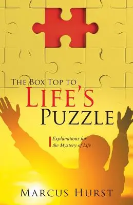 La tapa de la caja del rompecabezas de la vida: explicaciones para el misterio de la vida - The Box Top to Life's Puzzle: Explanations for the Mystery of Life