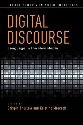Discurso digital: El lenguaje en los nuevos medios de comunicación - Digital Discourse: Language in the New Media