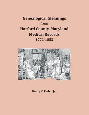 Genealogical Gleanings from Harford County, Maryland, Medical Records (Recolecciones genealógicas de los registros médicos del condado de Harford, Maryland) - Genealogical Gleanings from Harford County, Maryland, Medical Records