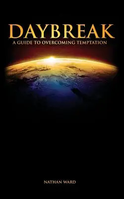 Amanecer: Guía para vencer la tentación - Daybreak: A Guide to Overcoming Temptation