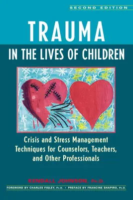El trauma en la vida de los niños: Técnicas de gestión de crisis y estrés para orientadores, profesores y otros profesionales - Trauma in the Lives of Children: Crisis and Stress Management Techniques for Counselors, Teachers, and Other Professionals