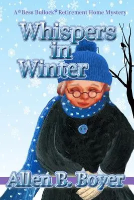 Susurros en invierno: Un misterio en el hogar de ancianos de Bess Bullock - Whispers in Winter: A Bess Bullock Retirement Home Mystery