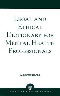 Diccionario jurídico y ético para profesionales de la salud mental - Legal and Ethical Dictionary for Mental Health Professionals