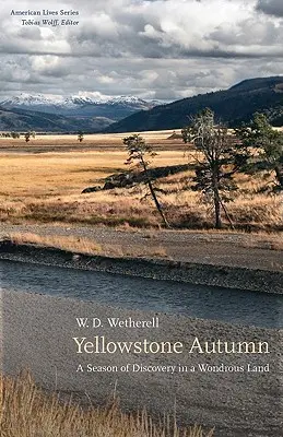 Otoño en Yellowstone: Una temporada de descubrimientos en una tierra maravillosa - Yellowstone Autumn: A Season of Discovery in a Wondrous Land