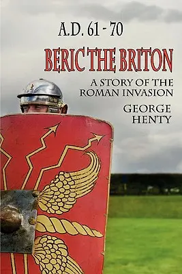 Berico el Británico: Historia de la invasión romana - Beric the Briton: A Story of the Roman Invasion