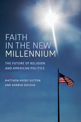 La fe en el nuevo milenio: El futuro de la religión y la política estadounidense - Faith in the New Millennium: The Future of Religion and American Politics