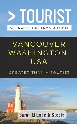 Greater Than a Tourist- Vancouver Washington USA: 50 Consejos de viaje de un lugareño - Greater Than a Tourist- Vancouver Washington USA: 50 Travel Tips from a Local