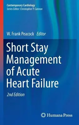 Tratamiento de corta estancia de la insuficiencia cardíaca aguda - Short Stay Management of Acute Heart Failure