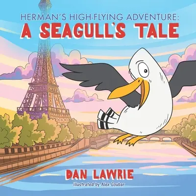 La aventura de Herman: Historia de una gaviota - Herman's High-Flying Adventure: A Seagull's Tale