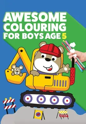 Libro para colorear para niños de 5 años: Eres increíble. Libro para colorear guay, creativo y anti-boredom para niños de cinco años - Awesome Colouring Book For Boys Age 5: You are awesome. Cool, creative, anti-boredom colouring book for five year old boys