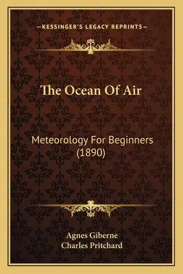 El océano de aire: Meteorología para principiantes (1890) - The Ocean Of Air: Meteorology For Beginners (1890)