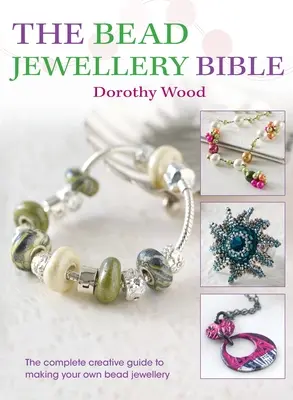 La Biblia de la bisutería con abalorios: La guía creativa completa para hacer tus propias joyas de abalorios - The Bead Jewellery Bible: The Complete Creative Guide to Making Your Own Bead Jewellery