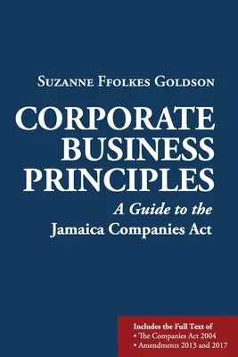 Principios empresariales: Guía de la Ley de Sociedades de Jamaica - Corporate Business Principles: A Guide to the Jamaica Companies Act