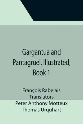 Gargantúa y Pantagruel, Libro 1 Ilustrado - Gargantua and Pantagruel, Illustrated, Book 1