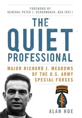 El profesional silencioso: El comandante Richard J. Meadows, de las Fuerzas Especiales del Ejército de Estados Unidos - The Quiet Professional: Major Richard J. Meadows of the U.S. Army Special Forces