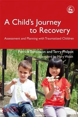 El viaje del niño hacia la recuperación: Evaluación y planificación para niños traumatizados - A Child's Journey to Recovery: Assessment and Planning for Traumatized Children