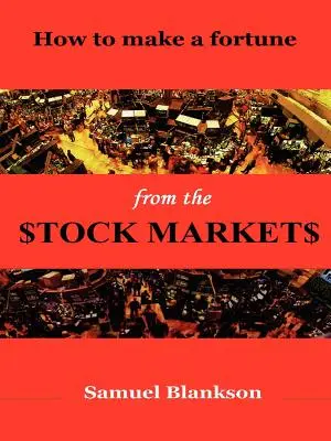 Cómo hacer fortuna en los mercados de valores - How to Make a Fortune on the Stock Markets