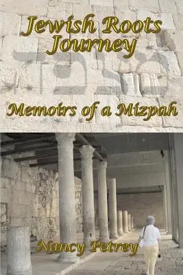 Viaje a las raíces judías: Memorias de un Mizpah - Jewish Roots Journey: Memoirs of a Mizpah