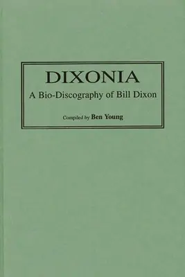 Dixonia: Bio-discografía de Bill Dixon - Dixonia: A Bio-Discography of Bill Dixon