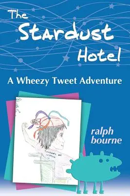 El Hotel Stardust: Una aventura de Wheezy Tweet - The Stardust Hotel: A Wheezy Tweet Adventure