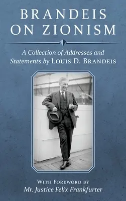 Brandeis on Zionism: Colección de discursos y declaraciones de Louis D. Brandeis [1942] - Brandeis on Zionism: A Collection of Addresses and Statements by Louis D. Brandeis [1942]