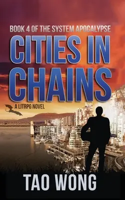 Cities in Chains: A LitRPG Apocalypse: El Apocalipsis del Sistema: Libro 4 - Cities in Chains: A LitRPG Apocalypse: The System Apocalypse: Book 4