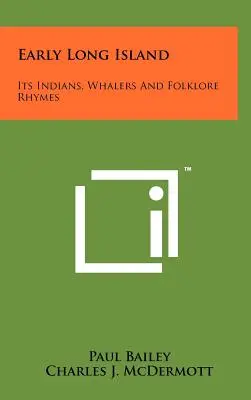 Early Long Island: Sus indios, balleneros y rimas populares - Early Long Island: Its Indians, Whalers And Folklore Rhymes