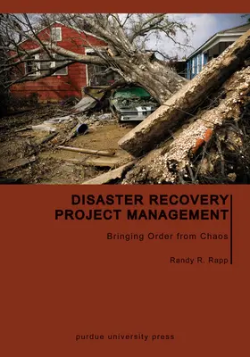 Gestión de proyectos de recuperación tras catástrofes: Poner orden en el caos - Disaster Recovery Project Management: Bringing Order from Chaos