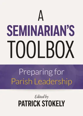 La caja de herramientas del seminarista: Preparación para el liderazgo parroquial - A Seminarian's Toolbox: Preparing for Parish Leadership