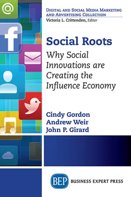 Raíces sociales: Por qué las innovaciones sociales están creando la economía de la influencia - Social Roots: Why Social Innovations are Creating the Influence Economy