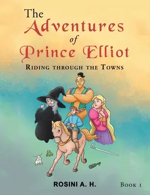 Las aventuras del príncipe Elliot: Cabalgando por los pueblos Libro 1 - The Adventures of Prince Elliot: Riding Through the Towns Book 1