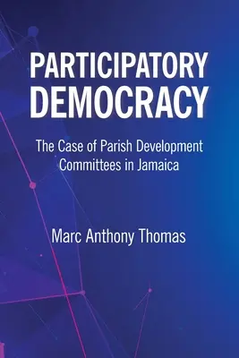 Democracia participativa: El caso de los Comités de Desarrollo Parroquial en Jamaica - Participatory Democracy: The Case of Parish Development Committees in Jamaica