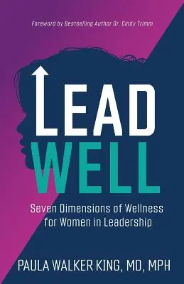 Dirigir bien: Siete dimensiones de bienestar para la mujer en el liderazgo - Lead Well: Seven Dimensions of Wellness for Women in Leadership