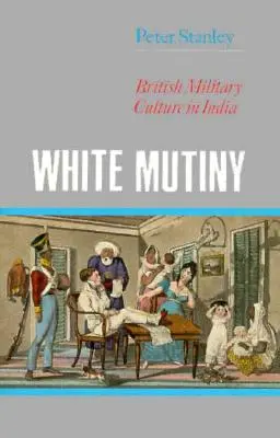 Motín Blanco: Cultura militar británica en la India - White Mutiny: British Military Culture in India