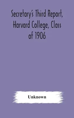 Tercer informe del secretario, Harvard College, promoción de 1906 - Secretary's Third Report, Harvard College, Class of 1906