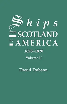 Barcos de Escocia a América, 1628-1828. Tomo II - Ships from Scotland to America, 1628-1828. Volume II