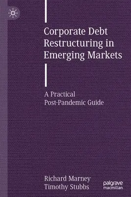Reestructuración de la deuda de las empresas en los mercados emergentes: Guía práctica pospandémica - Corporate Debt Restructuring in Emerging Markets: A Practical Post-Pandemic Guide