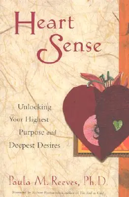 Sentido del corazón: Desbloquea tu propósito más elevado y tus deseos más profundos - Heart Sense: Unlocking Your Highest Purpose and Deepest Desires