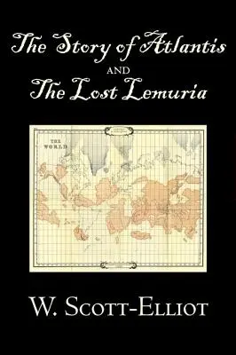 La historia de la Atlántida y la Lemuria perdida por W. Scott-Elliot, Cuerpo, mente y espíritu, Misterios antiguos y conocimientos controvertidos - The Story of Atlantis and the Lost Lemuria by W. Scott-Elliot, Body, Mind & Spirit, Ancient Mysteries & Controversial Knowledge