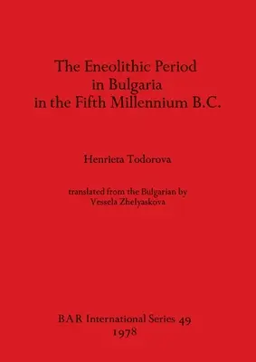 El Eneolítico en Bulgaria en el V milenio a.C. - The Eneolithic Period in Bulgaria in the Fifth Millennium B.C.